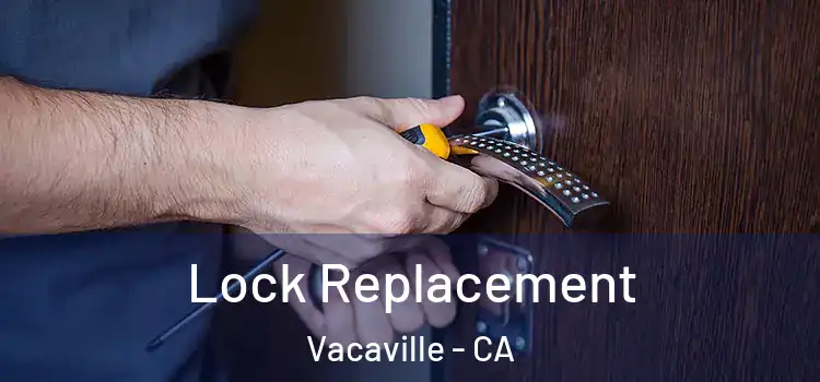 Lock Replacement Vacaville - CA